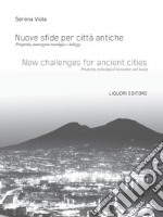 Nuove sfide per città antiche/New challenges for ancient cities: Prosperità, innovazione tecnologica e bellezza/Prosperity, technological innovation and beauty. E-book. Formato PDF ebook