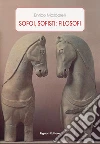 Sofoi, Sofisti: Filosofi: Parmenide, Eraclito, Zenone, Protagora, Seniade, Gorgia, Licofrone, Prodico, Antifonte, Trasimaco, la Costituzione degli Ateniesi, Ippia, Anonimo di Giamblico, Demostene. E-book. Formato PDF ebook di Enrico Moscarelli