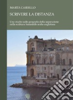 Scrivere la distanza: Uno studio sulle geografie della separazione nella scrittura femminile araba anglofona. E-book. Formato PDF ebook