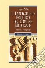 Il laboratorio politico del Comune medievale: Prefazione di Giuseppe Sergi. E-book. Formato EPUB ebook