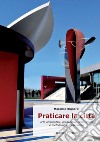 Praticare la città: Arte ambientale, prospettive di ricerca e metodologie d’intervento. E-book. Formato PDF ebook