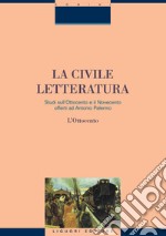 La civile letteratura: Studi sull’Ottocento e il Novecento offerti a Antonio Palermo  Volume 1: L’Ottocento  a cura di Raffaele Giglio e Pasquale Sabbatino. E-book. Formato PDF ebook