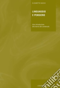 Linguaggio e pensiero: Un’introduzione alla teoria del contenuto. E-book. Formato PDF ebook di Elisabetta Sacchi