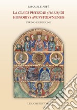 La Clauis Physicae (316-529) di Honorius Augustodunensis: Studio e edizione. E-book. Formato PDF