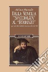 Dalla novella “spicciolata“ al “romanzo“: I percorsi della novellistica fiorentina nel secolo XVI. E-book. Formato PDF ebook
