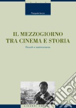 Il Mezzogiorno tra cinema e storia: Ricordi e testimonianze. E-book. Formato PDF ebook