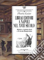 Librai editori a Napoli nel XVIII secolo: Michele e Gabriele Stasi e il circolo filangieriano. E-book. Formato PDF ebook