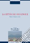 La città e le sue lingue: Repertori linguistici urbani  a cura di Nicola De Blasi e Carla Marcato. E-book. Formato PDF ebook