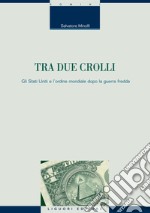 Tra due crolli: Gli Stati Uniti e l’ordine mondiale dopo la guerra fredda. E-book. Formato PDF ebook