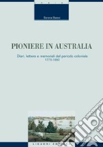 Pioniere in Australia: Diari, lettere e memoriali del periodo coloniale 1770-1850. E-book. Formato PDF ebook