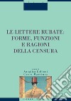 Le lettere rubate: forme, funzioni e ragioni della censura: a cura di Annalisa Goldoni e Carlo Martinez. E-book. Formato PDF ebook