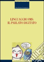 Linguaggio SMS: il parlato digitato. E-book. Formato PDF ebook