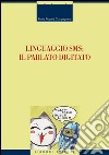 Linguaggio SMS: il parlato digitato. E-book. Formato PDF ebook