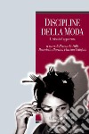 Discipline della moda: L’etica dell’apparenza  a cura di Bernardo Valli, Benedetta Barzini, Patrizia Celefato. E-book. Formato PDF ebook di Patrizia Calefato