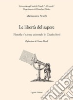 Le libertà del sapere: Filosofia e ’scienza universale’ in Charles Sorel  Prefazione di Cesare Vasoli. E-book. Formato PDF ebook