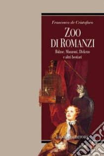 Zoo di romanzi: Balzac, Manzoni, Dickens e altri bestiari. E-book. Formato PDF ebook di Francesco Paolo De Cristofaro