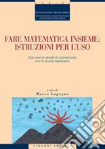 Fare matematica insieme: istruzioni per l’uso: Due anni di attività di orientamento con le scuole napoletane  a cura di Marco Lapegna. E-book. Formato PDF