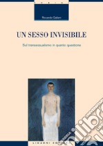 Un sesso invisibile: Sul transessualismo in quanto questione. E-book. Formato PDF ebook