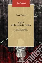 Figlia della Grande Madre: Vorrei che la Sicilia fosse un immenso bosco. E-book. Formato EPUB ebook