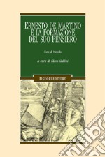 Ernesto de Martino e la formazione del suo pensiero: Note di metodo  a cura di Clara Gallini. E-book. Formato PDF