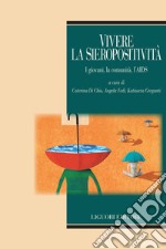 Vivere la sieropositività: I giovani, la comunità e l’AIDS  a cura di Caterina di Chio, Angela Fedi, Katiuscia Greganti. E-book. Formato PDF