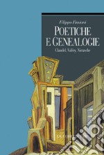 Poetiche e genealogie: Claudel, Valéry, Nietzsche. E-book. Formato PDF ebook