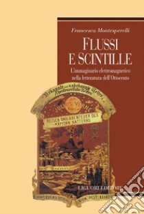 Flussi e scintille: L’immaginario elettromagnetico nella letteratura dell’Ottocento. E-book. Formato PDF ebook di Francesca Montesperelli