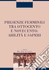 Presenze femminili tra Ottocento e Novecento: abilità e saperi: a cura di Marta Savini. E-book. Formato PDF ebook