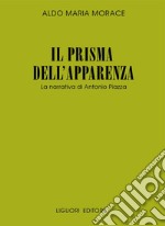 Il prisma dell’apparenza: La narrativa di Antonio Piazza. E-book. Formato PDF ebook