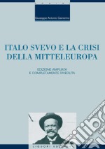 Italo Svevo e la crisi della Mitteleuropa: Edizione ampliata e completamente riveduta. E-book. Formato PDF ebook