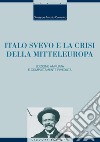 Italo Svevo e la crisi della Mitteleuropa: Edizione ampliata e completamente riveduta. E-book. Formato PDF ebook