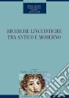 Ricerche linguistiche tra antico e moderno: a cura di Valeria Viparelli. E-book. Formato PDF ebook