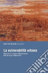 La vulnerabilità urbana: Segni, forme e soggetti dell’insicurezza nella Sardegna settentrionale  a cura di Antonietta Mazzette. E-book. Formato PDF ebook di Antonietta Mazzette