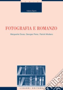 Fotografia e romanzo: Marguerite Duras, George Perec, Patrick Modiano. E-book. Formato PDF ebook di Valeria Sperti