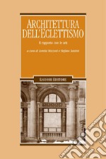 Architettura dell’Eclettismo: Il rapporto con le arti  a cura di Loretta Mozzoni e Stefano Santini. E-book. Formato PDF ebook