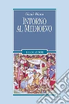 Intorno al Medioevo. E-book. Formato PDF ebook