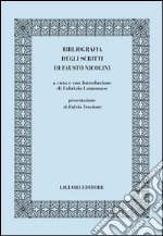 Bibliografia degli scritti di Fausto Nicolini: a cura e con Introduzione di Fabrizio Lomonaco  presentazione di Fulvio Tessitore. E-book. Formato PDF ebook