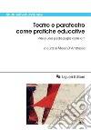 Teatro e parateatro come pratiche educative: Verso una pedagogia delle arti  a cura di Maria D’Ambrosio. E-book. Formato PDF ebook di Maria D’Ambrosio