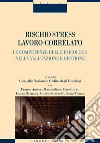 Rischio stress lavoro-correlato: Le competenze dello psicologo nella valutazione e gestione  a cura del Consiglio Nazionale Ordine degli Psicologi e di F. Amore, M. Barattucci, L. Barnaba, Guido Sarchielli, I. Tomay. E-book. Formato EPUB ebook