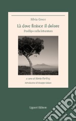 Là dove finisce il dolore: Posillipo nella letteratura  a cura di Marta Herling. E-book. Formato EPUB ebook