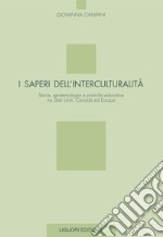 I saperi dell’interculturalità: Storia, epistemologia e pratiche educative tra Stati Uniti, Canada ed Europa. E-book. Formato PDF ebook