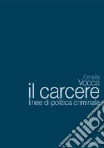 Il carcere: Linee di politica criminale. E-book. Formato PDF ebook