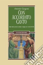 Con accordato canto: Studi sulla poesia tra Italia e Spagna nei secoli XV-XVII. E-book. Formato PDF ebook