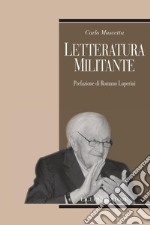 Letteratura militante: Prefazione di Romano Luperini  In appendice:  Metello e la crisi del realismo. E-book. Formato PDF ebook