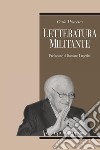 Letteratura militante: Prefazione di Romano Luperini  In appendice:  Metello e la crisi del realismo. E-book. Formato PDF ebook di Carlo Muscetta