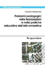 Problemi pedagogici nelle teorizzazioni e nelle pratiche educative dell’età romantica. E-book. Formato PDF ebook