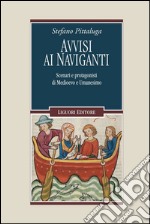 Avvisi ai naviganti: Scenari e protagonisti di Medioevo e Umanesimo. E-book. Formato PDF ebook