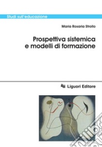 Prospettiva sistemica e modelli di formazione. E-book. Formato PDF ebook di Maria Rosaria Strollo