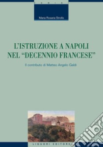 L’istruzione a Napoli nel “decennio francese“: Il contributo di Matteo Angelo Galdi. E-book. Formato PDF ebook di Maria Rosaria Strollo