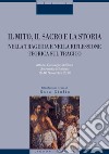 Il mito, il sacro e la storia nella tragedia e nella riflessione teorica sul tragico: Atti del Convegno di Studi  Università di Salerno  15-16 Novembre 2012  introduzione e cura di Rosa Giulio. E-book. Formato PDF ebook